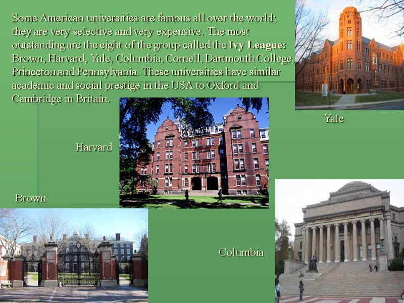 Some American universities are famous all over the world; they are very selective and